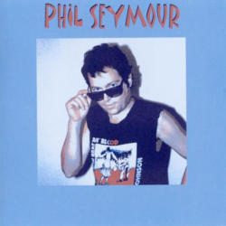 Phil Seymour (Bison Records, 2012)